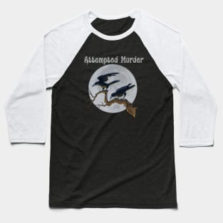 Attempted Murder Baseball T-Shirt